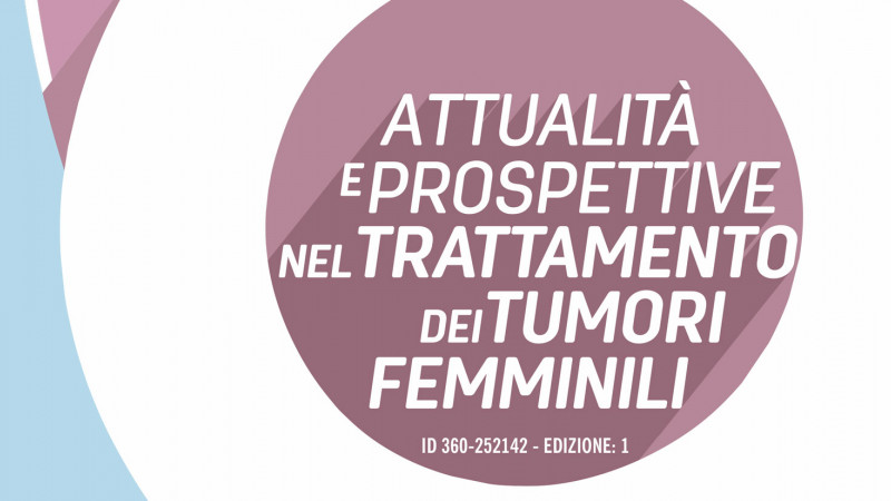 Attualità e prospettive nel trattamento dei tumori femminili